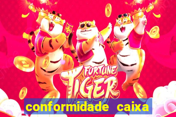 conformidade caixa quanto tempo demora